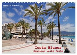 Costa Blanca – Spaniens weiße Küste (Wandkalender 2024 DIN A3 quer), CALVENDO Monatskalender von Boensch,  Barbara