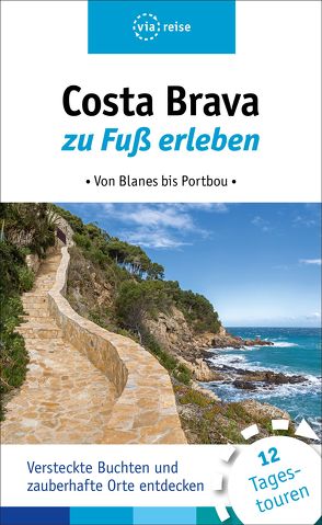Costa Brava zu Fuß erleben von Wiebrecht,  Ulrike