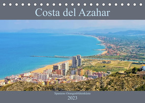 Costa del Azahar – Spaniens Orangenblütenküste (Tischkalender 2023 DIN A5 quer) von LianeM