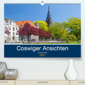Coswiger Ansichten (Premium, hochwertiger DIN A2 Wandkalender 2021, Kunstdruck in Hochglanz) von Hanke,  Gabriele