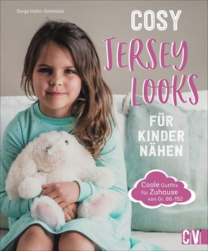 Cosy Jersey-Looks für Kinder nähen von Hahn-Schmück,  Sonja