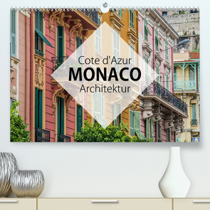 Côte d’Azur Monaco Architektur (Premium, hochwertiger DIN A2 Wandkalender 2021, Kunstdruck in Hochglanz) von Korte,  Niko