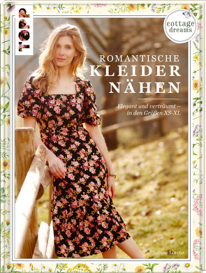 Cottage Dreams – Romantische Kleider nähen von Lorenz,  Sabine