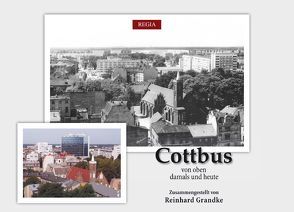 „Cottbus von oben“ damals und heute von Grandke,  Reinhard