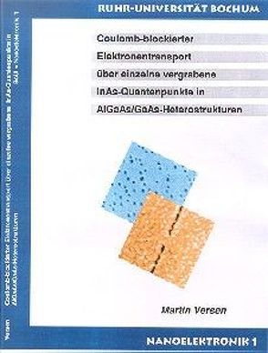 Coulomb-blockierter Elektronentransport über einzelne vergrabene InAs-Quantenprodukte in AIGaAs/GaAs-Heterostrukturen von Versen,  Martin