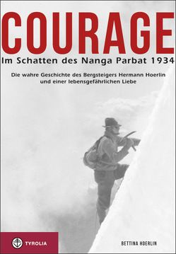Courage. Im Schatten des Nanga Parbat 1934 von Hemmleb,  Jochen, Hoerlin,  Bettina
