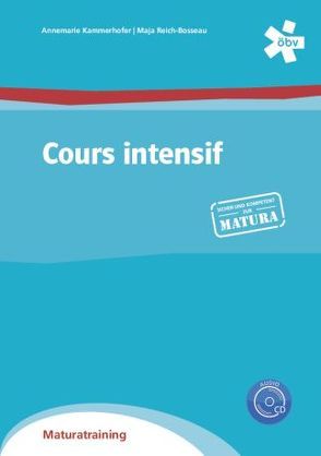 Cours intensif, Maturatraining mit Audio-CD von Kammerhofer,  Annemarie, Reich-Bosseau,  Maja