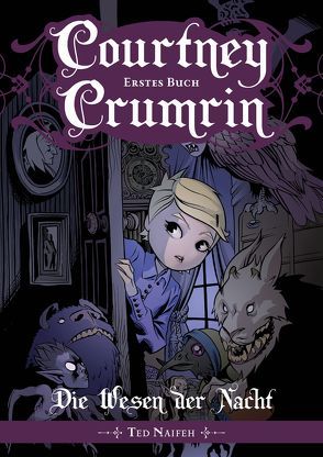 Courtney Crumrin – Band 1: Die Wesen der Nacht von Naifeh,  Ted, Pannor,  Stefan, Rohleder,  Jano