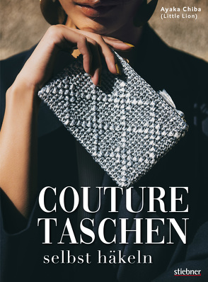 Couture Taschen selbst häkeln von Chiba,  Ayaka