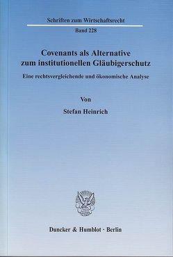 Covenants als Alternative zum institutionellen Gläubigerschutz. von Heinrich,  Stefan