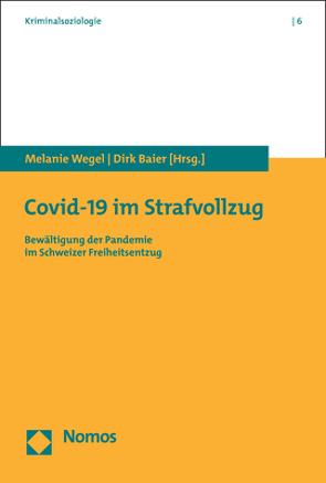 Covid-19 im Strafvollzug von Baier,  Dirk, Wegel,  Melanie