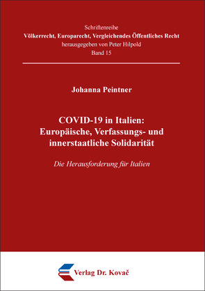 COVID-19 in Italien: Europäische, Verfassungs- und innerstaatliche Solidarität von Peintner,  Johanna