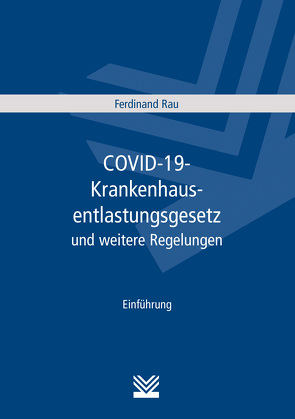 COVID-19-Krankenhausentlastungsgesetz und weitere Regelungen von Rau,  Ferdinand