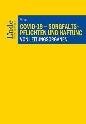 COVID-19 – Sorgfaltspflichten und Haftung von Leitungsorganen von Fischer,  Anton
