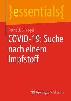 COVID-19: Suche nach einem Impfstoff von Vogel,  Patric U. B.
