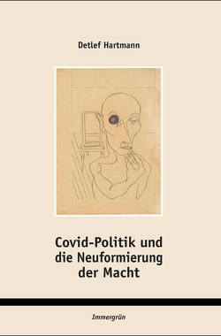 Covid-Politik und die Neuformierung der Macht von Hartmann,  Detlef