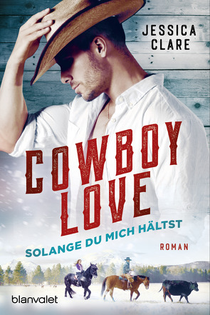 Cowboy Love – Solange du mich hältst von Clare,  Jessica, Meyer,  Christiane