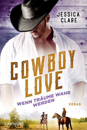 Cowboy Love – Wenn Träume wahr werden von Clare,  Jessica, Meyer,  Christiane