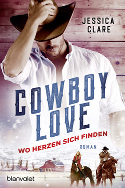 Cowboy Love – Wo Herzen sich finden von Clare,  Jessica, Meyer,  Christiane
