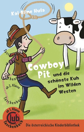Cowboy Pit und die schönste Kuh vom wilden Westen von Hula,  Kai Aline