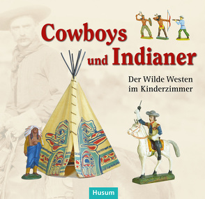 Cowboys und Indianer von Asschenfeldt,  Victoria, Blache,  Frank-W., Gretzschel,  Matthias, Matthes,  Olaf, Pelc,  Ortwin, Sackl,  Claudia