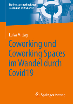 Coworking und Coworking Spaces im Wandel durch Covid19 von Mittag,  Luisa