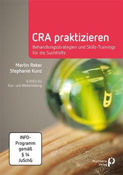 CRA praktizieren – Behandlungsstrategien und Skills-Trainings für die Suchthilfe von Kunz,  Stefanie, Reker,  Martin
