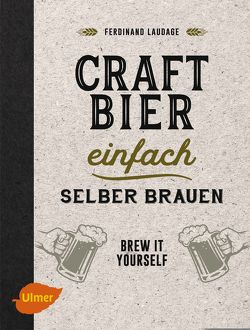 Craft-Bier einfach selber brauen von Laudage,  Ferdinand