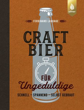 Craft-Bier für Ungeduldige von Laudage,  Ferdinand