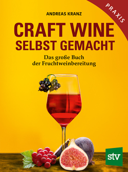 Craft Wine selbst gemacht von Kranz,  Andreas