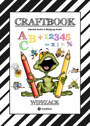 CRAFTBOOK – BASTELN – GESCHICHTEN SCRIBBELN – LERNEN – MALEN – SPIELEN – TRICKS & TIPPS von Andre,  Gabriele, André,  Wolfgang, Hackner,  Anton, Mayrhofer,  Josef, Schediwy,  Werner