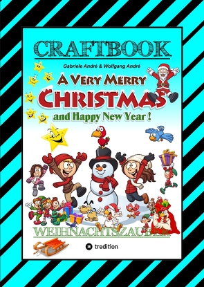 CRAFTBOOK – ZAUBERHAFTE WEIHNACHTSGESCHICHTE – MALBUCH – BASTELBUCH – SPIELEBUCH – KREATIVES ZEICHNEN von Andre,  Gabriele, André,  Wolfgang, Hackner,  Anton, Mayrhofer,  Josef, Schediwy,  Werner