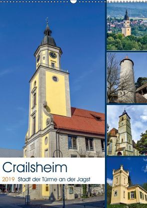 Crailsheim – Stadt der Türme an der Jagst (Wandkalender 2019 DIN A2 hoch) von Sigwarth,  Karin