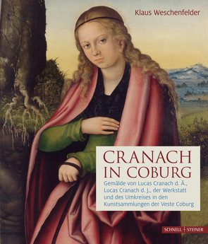 Cranach in Coburg von Teget-Welz,  Manuel, Weschenfelder,  Klaus