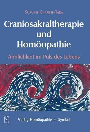 Craniosakraltherapie und Homöopathie von Charissé-Tara,  Susanne