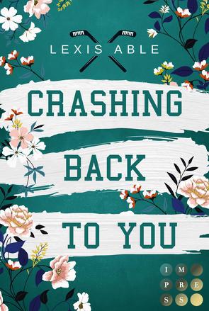 Crashing Back to You (»Back to You«-Reihe 2) von Able,  Lexis
