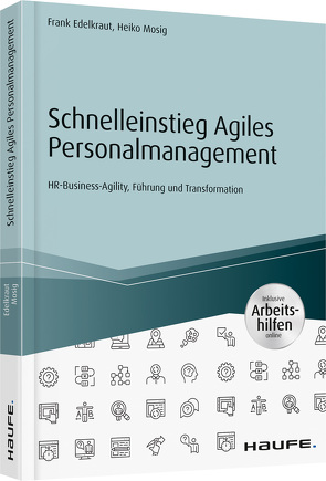 Schnelleinstieg Agiles Personalmanagement – inkl. Arbeitshilfen online von Edelkraut,  Frank, Mosig,  Heiko