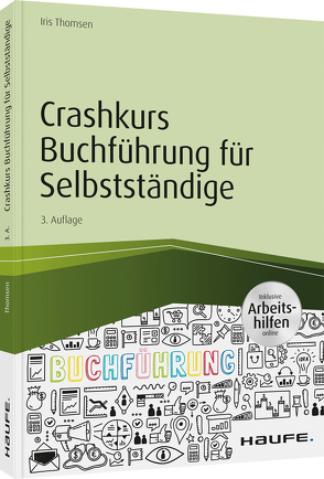 Crashkurs Buchführung für Selbstständige – inkl. Arbeitshilfen online von Thomsen,  Iris