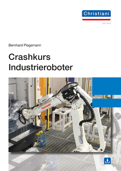 Crashkurs Industrieroboter von Plagemann,  Bernhard