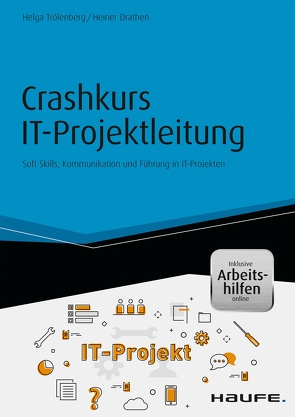Crashkurs IT-Projektleitung – inkl. Arbeitshilfen online von Drathen,  Heiner, Trölenberg,  Helga