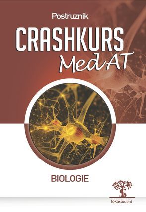 Crashkurs MedAT: Biologie, 3. Auflage, Übungsbuch zum Aufnahmestest Medizin in Österreich, Optimale Vorbereitung für MedAT-H und MedAT-Z beim MedAT 2021 von Postruznik,  Magdalena