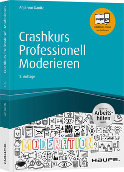 Crashkurs Professionell Moderieren – inkl. Arbeitshilfen online von von Kanitz,  Anja