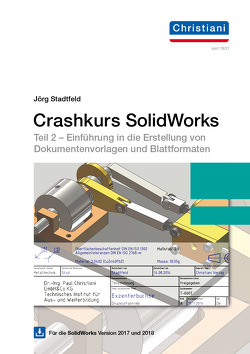 Crashkurs SolidWorks Teil 2 von Mühlenstädt,  Gunnar, Stadtfeld,  Jörg