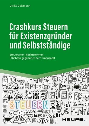Crashkurs Steuern für Existenzgründer und Selbstständige von Geismann,  Ulrike