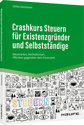 Crashkurs Steuern für Existenzgründer und Selbstständige von Geismann,  Ulrike