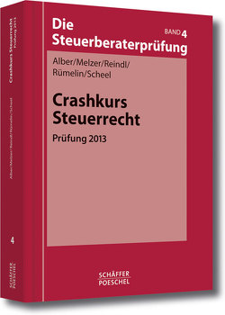 Crashkurs Steuerrecht von Alber,  Matthias, Melzer,  Karsten, Reindl,  Birgit, Rümelin,  Johannes, Scheel,  Thomas