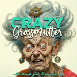 Crazy Großmütter Malbuch für Erwachsene Graustufen von Grafik,  Musterstück
