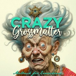 Crazy Großmütter Malbuch für Erwachsene Graustufen von Publishing,  Monsoon