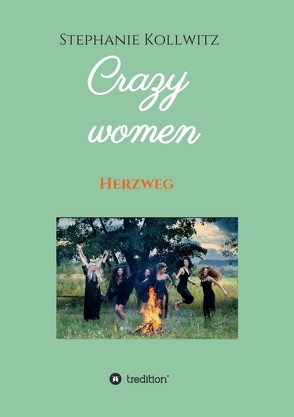 Crazy women – Herzweg von Kollwitz,  Stephanie