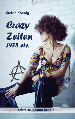 Crazy Zeiten – 1975 etc. von Koenig,  Stefan